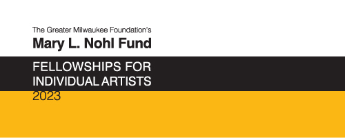 The Greater Milwaukee Foundation's Mary L. Nohl Fund Fellowships for Individual Artists 2023